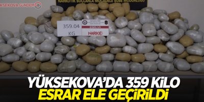 Yüksekova’da 359 kilo esrar ele geçirildi