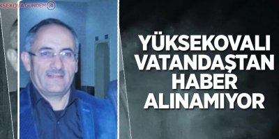 Yüksekovalı Vatandaştan Haber Alınamıyor!