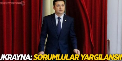 Ukrayna: Sorumlular yargılansın