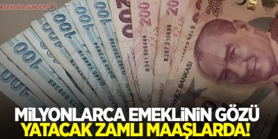 Milyonlarca emeklinin gözü yatacak zamlı maaşlarda!