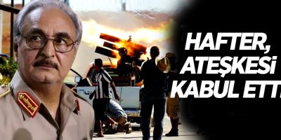 Hafter’e bağlı güçler ateşkesi kabul etti