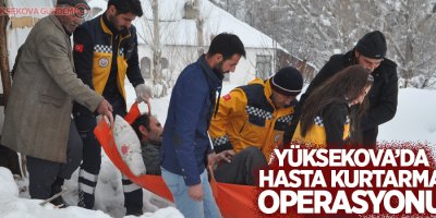 Yüksekova'da hasta kurtarma operasyonu