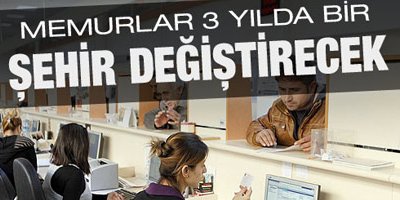 Memura 3 Yılda Bir Tayin