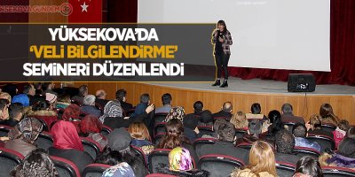 Yüksekova'da 'Veli Bilgilendirme' semineri