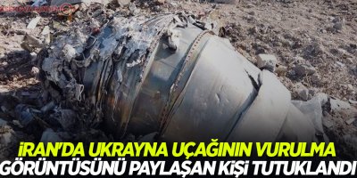 İran'da Ukrayna uçağının vurulma görüntüsünü paylaşan kişi tutuklandı