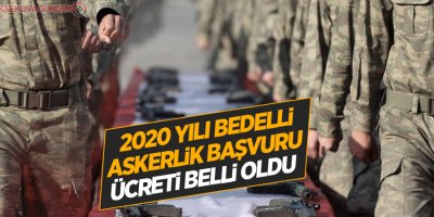 Bedelli askerlik başvuru ücreti belli oldu!