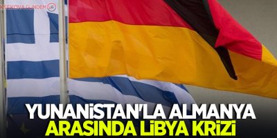 Yunanistan'la Almanya arasında Libya krizi