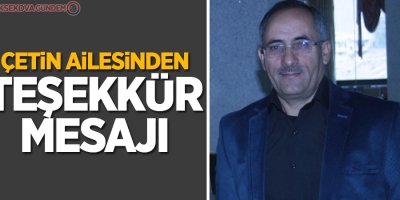 Çetin Ailesinden Teşekkür Mesajı