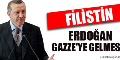 Filistin: Erdoğan Gazze'ye gelmesin
