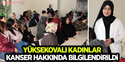 Yüksekovalı kadınlar kanser hakkında bilgilendirildi