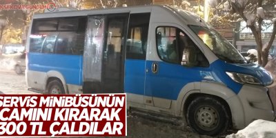 Servis minibüsünün camını kırarak 300 TL çaldılar