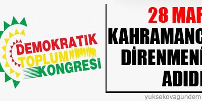 DTK: 28 Mart kahramanca direnmenin adıdır