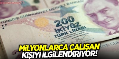 Milyonlarca çalışan kişiyi ilgilendiriyor!