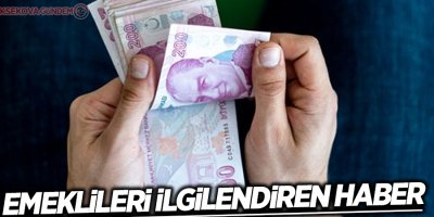 Emeklileri ilgilendiren haber!
