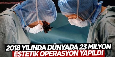 2018 yılında dünyada 23 milyon estetik operasyon yapıldı