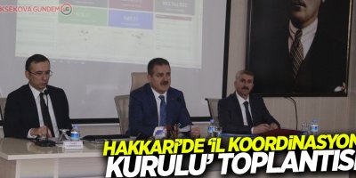Hakkari’de ‘İl Koordinasyon Kurulu’ toplantısı