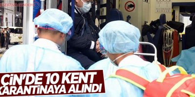 10 kent karantinaya alındı