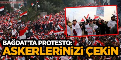 Bağdat'ta protesto: Askerlerinizi çekin!