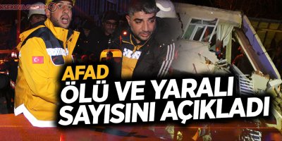 AFAD ölü ve yaralı sayısını açıkladı