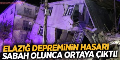 Elazığ depreminin hasarı sabah olunca ortaya çıktı!