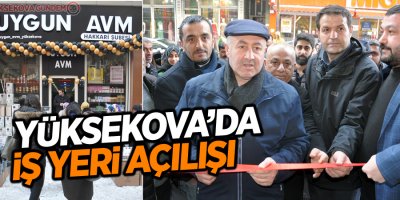 Yüksekova'da iş yeri açılışı