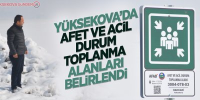Yüksekova'da afet ve acil durum toplanma alanları belirlendi