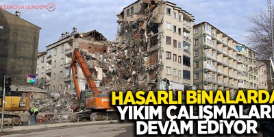 Hasarlı binalarda yıkım çalışmaları sürüyor