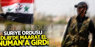Suriye ordusu İdlib'de Maarat el Numan'a girdi