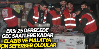 Eksi 25 derecede geç saatlere kadar Elazığ ve Malatya için seferber oldular