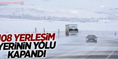 108 yerleşim yerinin yolu kapandı