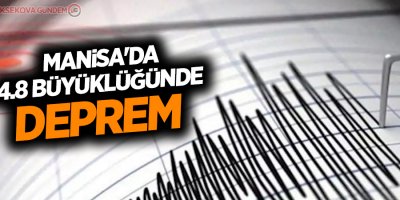 Manisa'da 4.8 büyüklüğünde deprem