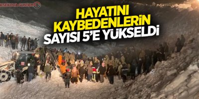 Çığ faciasında hayatını kaybedenlerin sayısı 5’e yükseldi