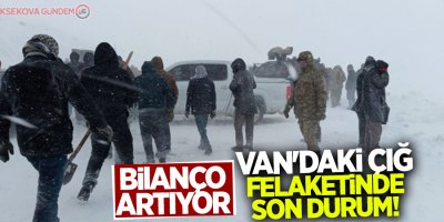 Van'daki çığ felaketinde son durum!