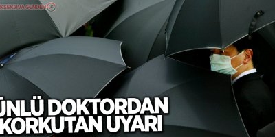Ünlü doktordan korkutan uyarı