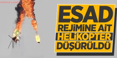 Esad rejimine ait helikopter düşürüldü