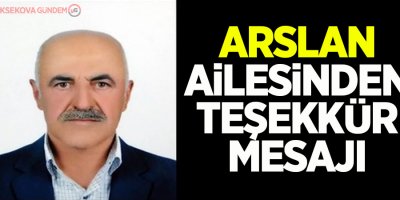 Arslan Ailesinden Teşekkür Mesajı