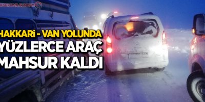 Hakkari - Van yolunda yüzlerce araç mahsur kaldı