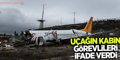 Pistten çıkan uçağın kabin görevlileri ifade verdi