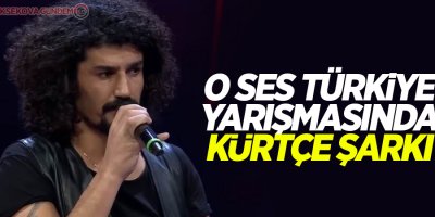 O Ses Türkiye yarışmasında Kürtçe şarkı