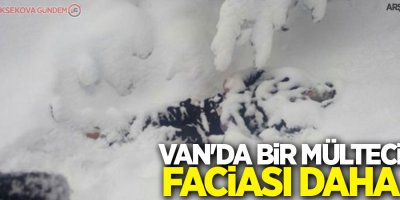 Van'da bir mülteci faciası daha!