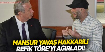 Mansur Yavaş Hakkarili Refik Töre'yi ağırladı