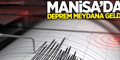 Manisa'da deprem meydana geldi