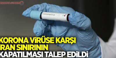 Korona virüse karşı İran sınırının kapatılması talep edildi