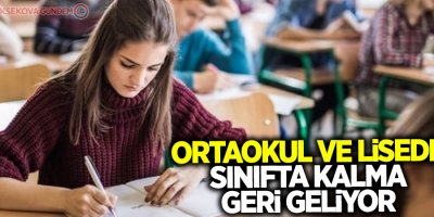 Ortaokul ve lisede sınıfta kalma geri geliyor