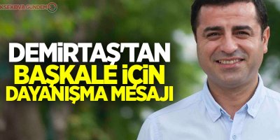Demirtaş'tan Başkale için dayanışma mesajı