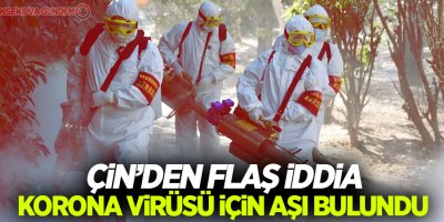 Çin’den flaş iddia: Corona virüsü için aşı bulundu!