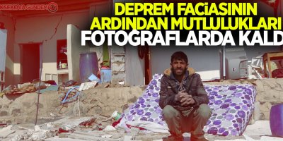 Deprem faciasının ardından mutlulukları fotoğraflarda kaldı