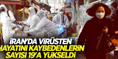 İran'da virüsten ölenlerin sayısı 19'a yükseldi