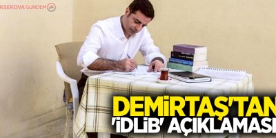 Demirtaş'tan 'İdlib' açıklaması!