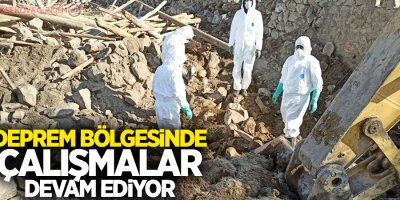 Deprem bölgesinde çalışmalar devam ediyor